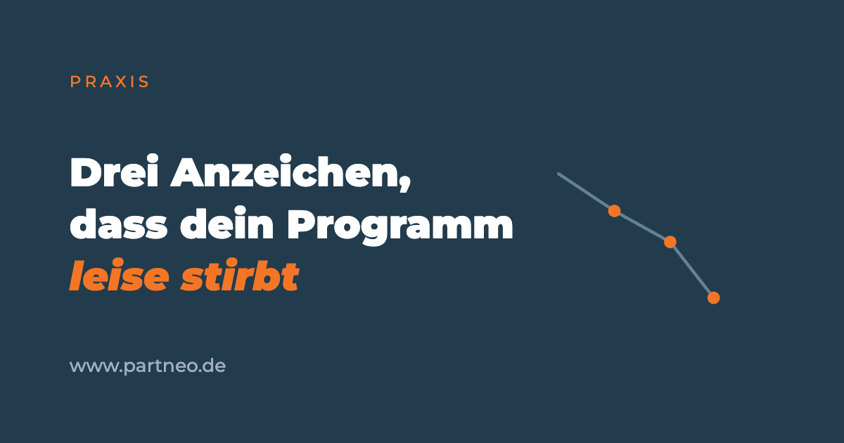 Drei Anzeichen, dass dein Partnerprogramm leise stirbt