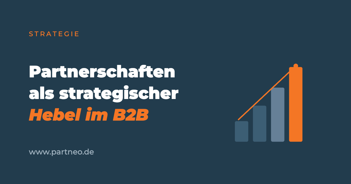 Warum Partnerschaften zum strategischen Hebel im B2B geworden sind